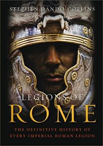 Book Cover: Legions of Rome: The Definitive History of Every Imperial Roman Legion