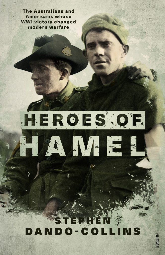 Book Cover: Heroes of Hamel: The Australians and Americans whose WWI victory changed modern warfare