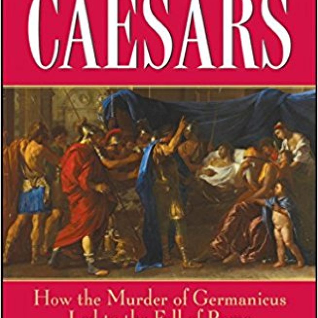 Book Cover: Blood of the Caesars: How the Murder of Germanicus Led to the Fall of Rome